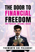 The Door To Financial Freedom : 40 Passive Income Ideas to Build Multiple Income Streams