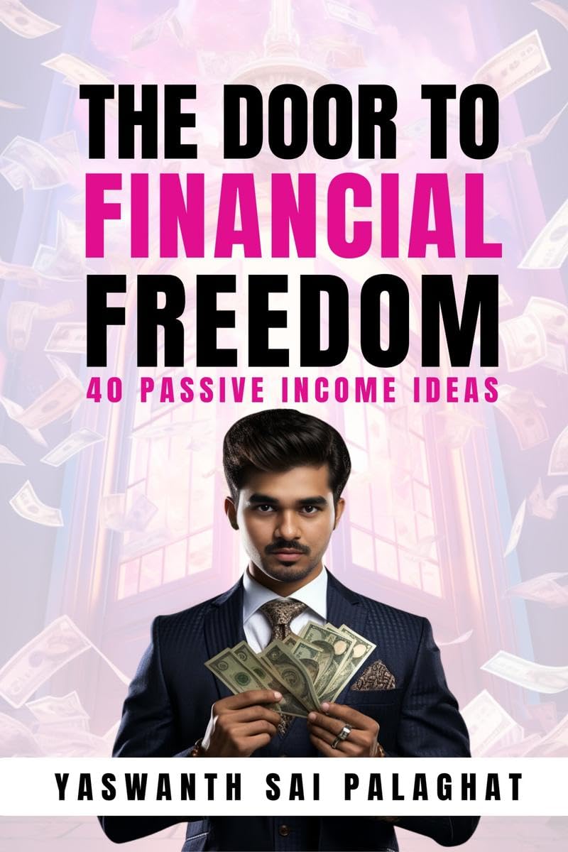 The Door To Financial Freedom : 40 Passive Income Ideas to Build Multiple Income Streams