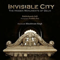 Invisible City: The Hidden Monument of Delhi