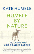 Humble By Nature: Life, Lambs And A Dog Called Badger