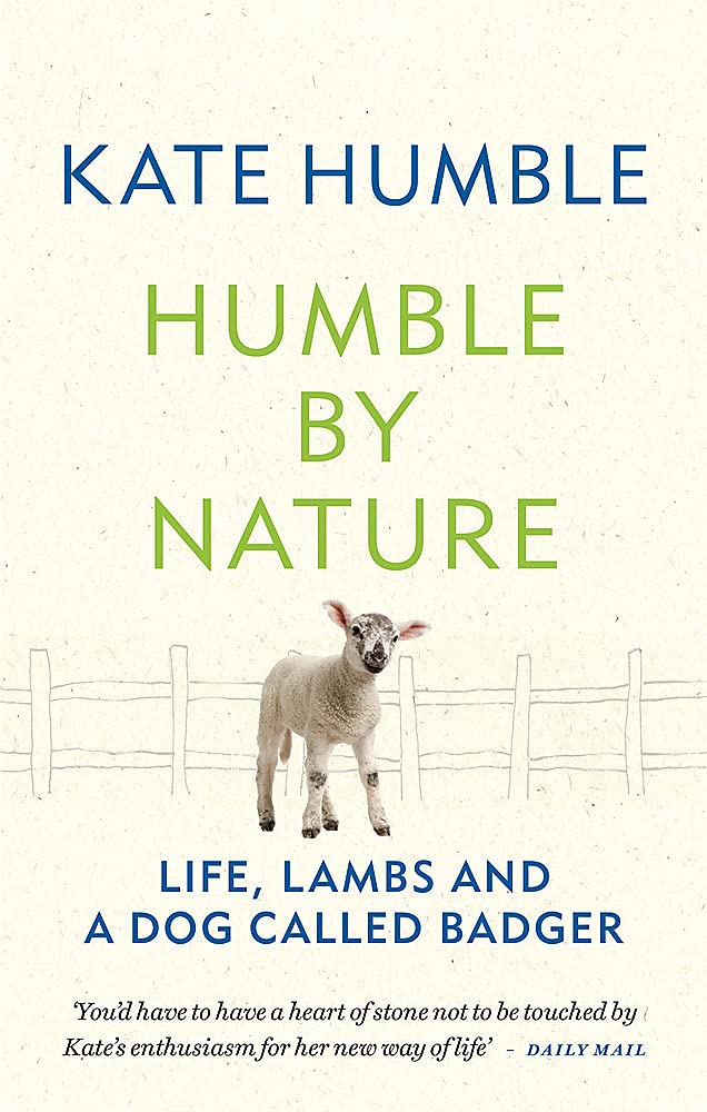 Humble By Nature: Life, Lambs And A Dog Called Badger