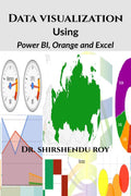 Data Visualization : Using Power Bi, Orange And Excel