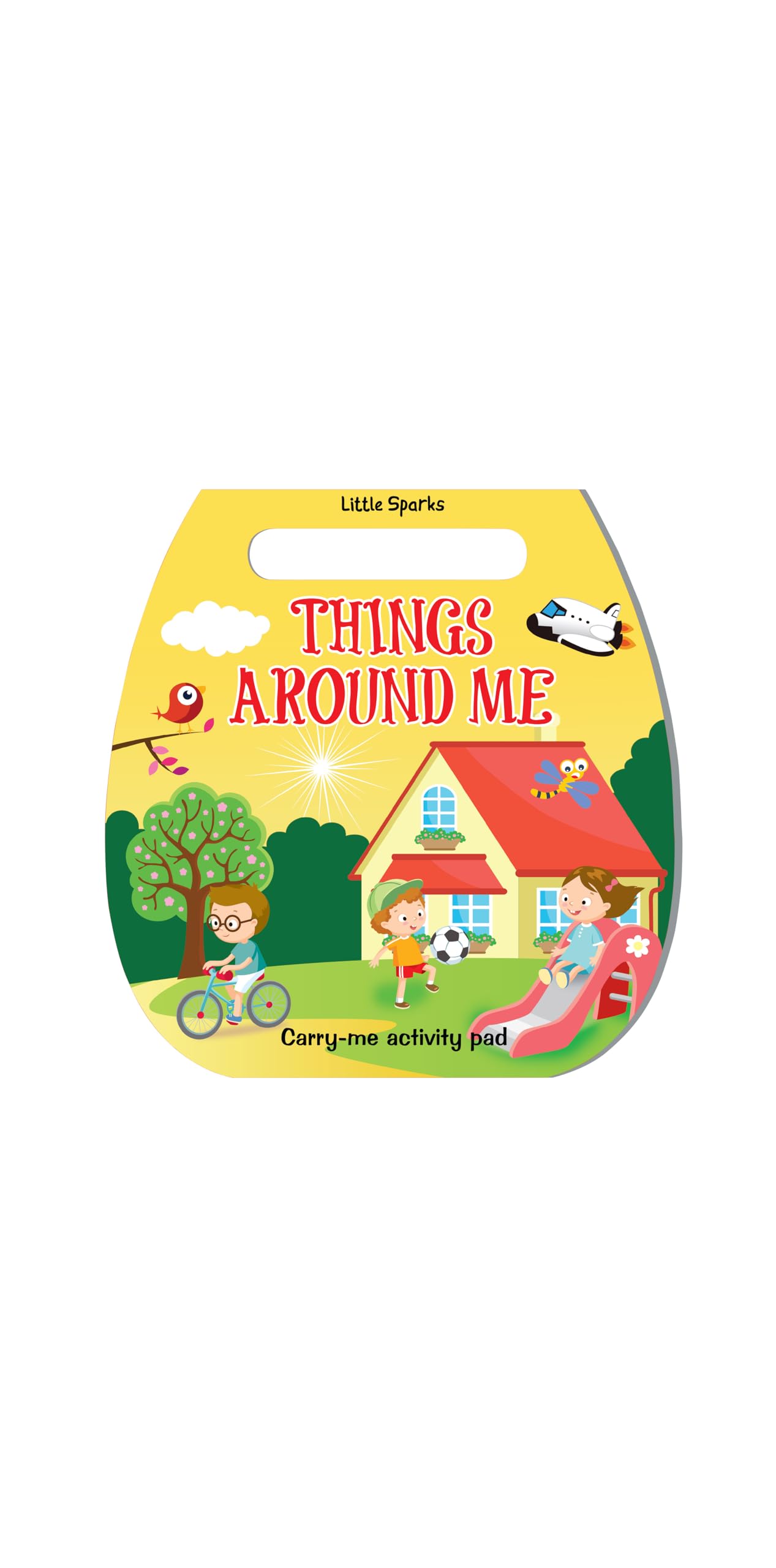 Hello Friend Books Little Sparks Carry Me Activity Pad: Things Around Me Activity Book wih Die Cut Handle for Kids: Little Spar