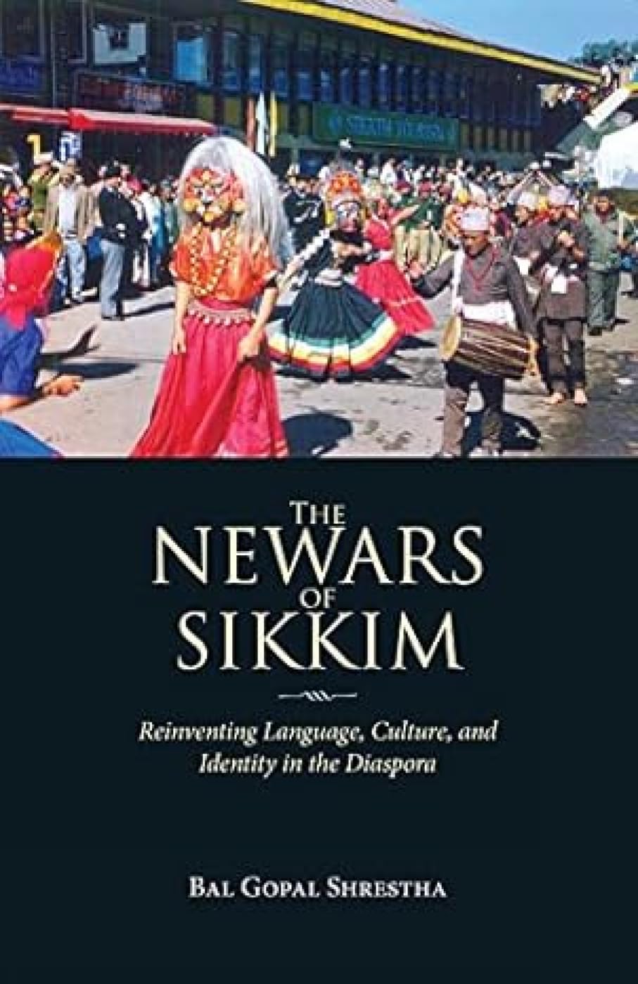 The Newars of Sikkim: Reinventing Language, Culture, and Identity in the Diaspora