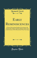 Early Reminiscences: A Poem, Recounting Incidents Occurring in the Youth of the Author, and Describing Country Life in the Provi