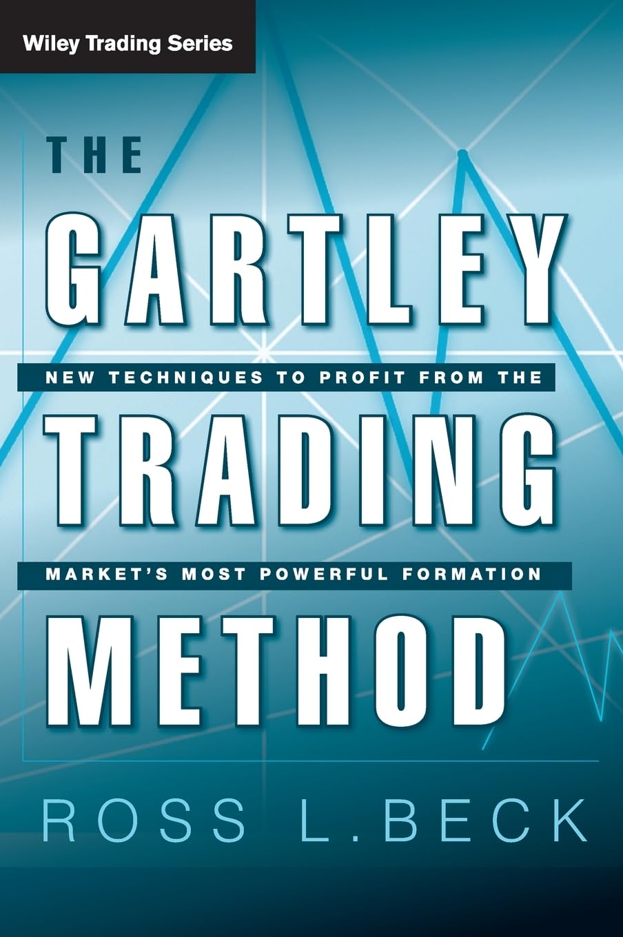 The Gartley Trading Method: New Techniques To Profit from the Markets Most Powerful Formation