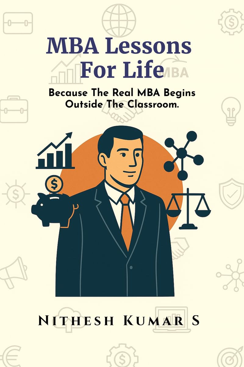 MBA Lessons For Life: Because The Real MBA Begins Outside The Classroom.