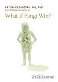 What If Fungi Win? (Johns Hopkins Wavelengths)