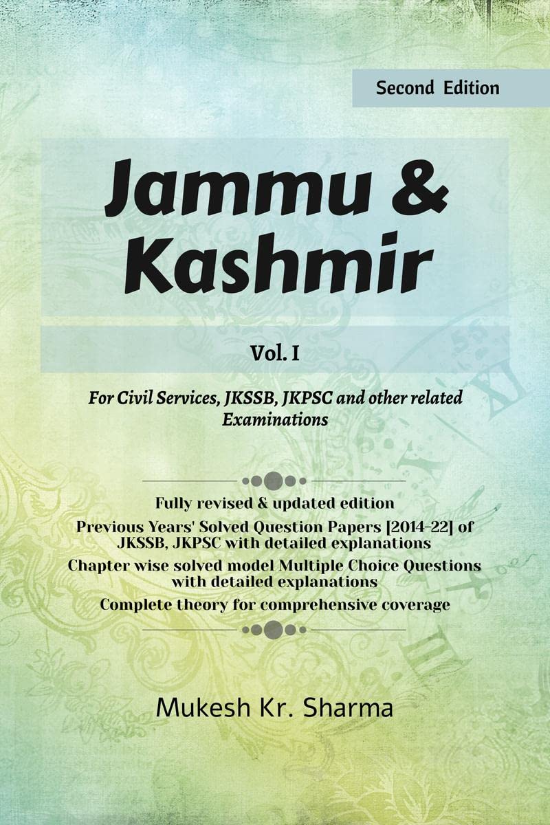 Jammu & Kashmir (Vol. I)  For Civil Services, JKSSB, JKPSC and other related Examinations : Second Edition
