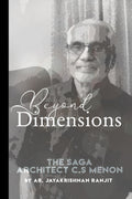 Beyond Dimensions : The Saga of Ar. C S Menon