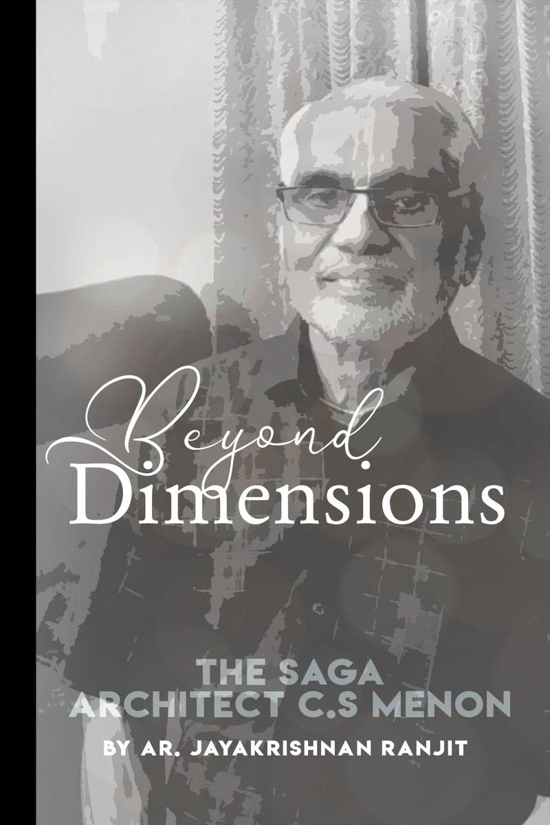 Beyond Dimensions : The Saga of Ar. C S Menon