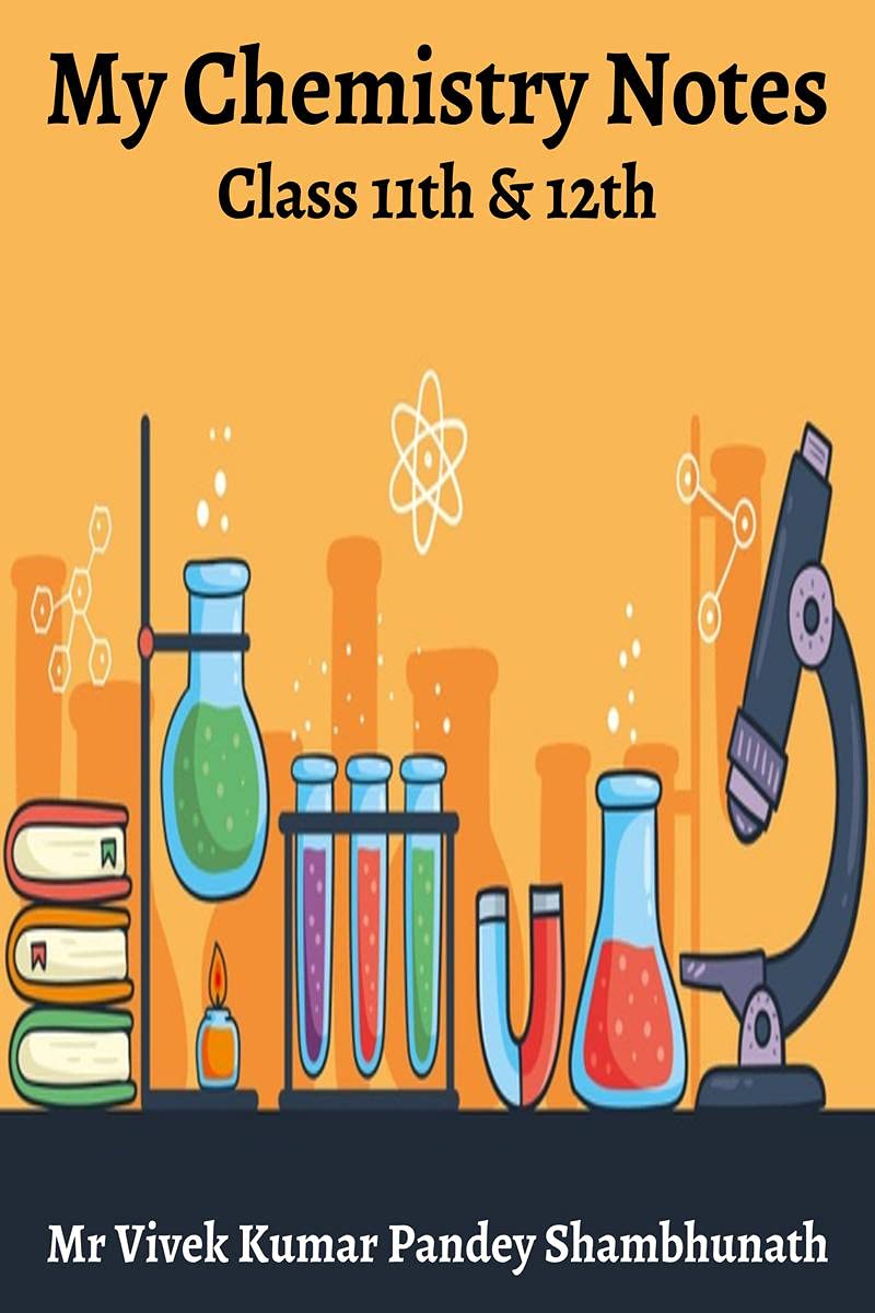 My Chemistry Notes : Class 11Th & 12Th