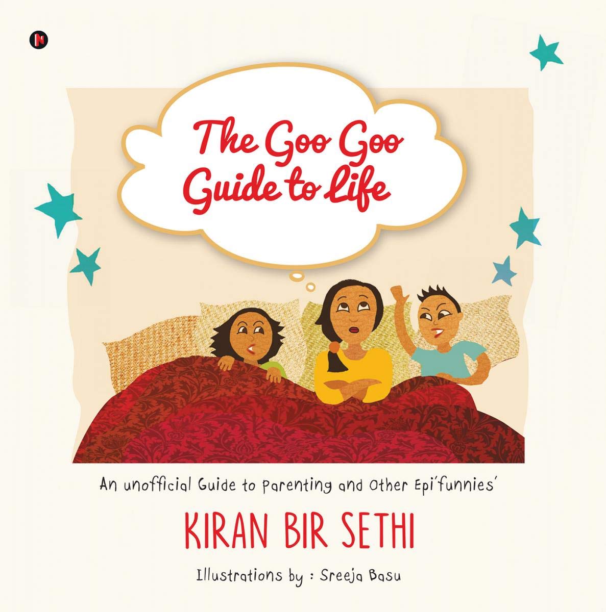 The Goo Goo Guide To Life : An Unofficial Guide To Parenting And Other EpiFunnies