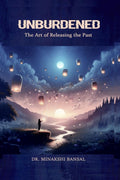 Unburdened : The Art of Releasing the Past