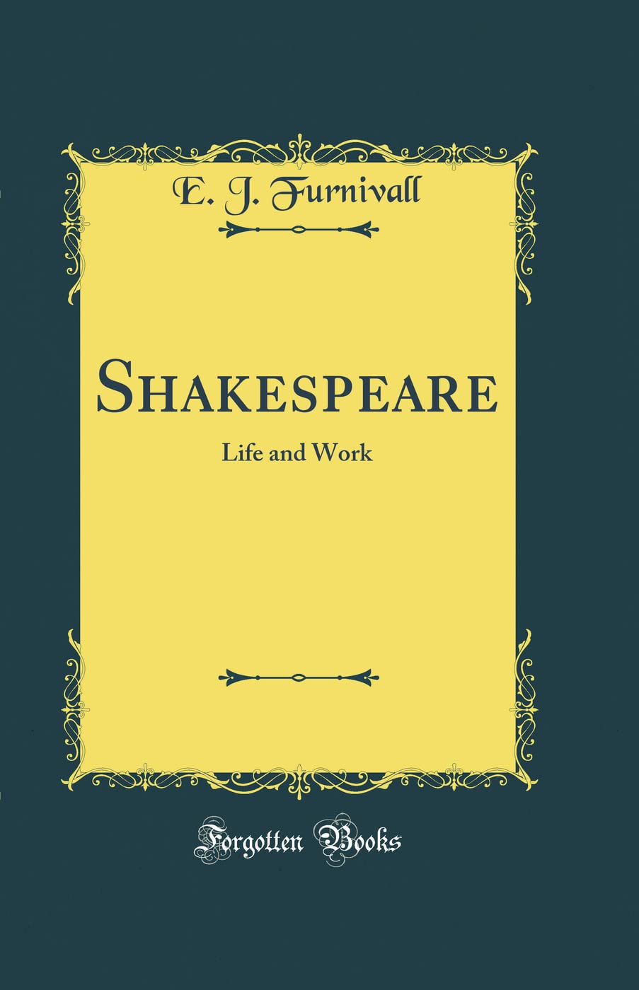 Shakespeare: Life and Work (Classic Reprint)