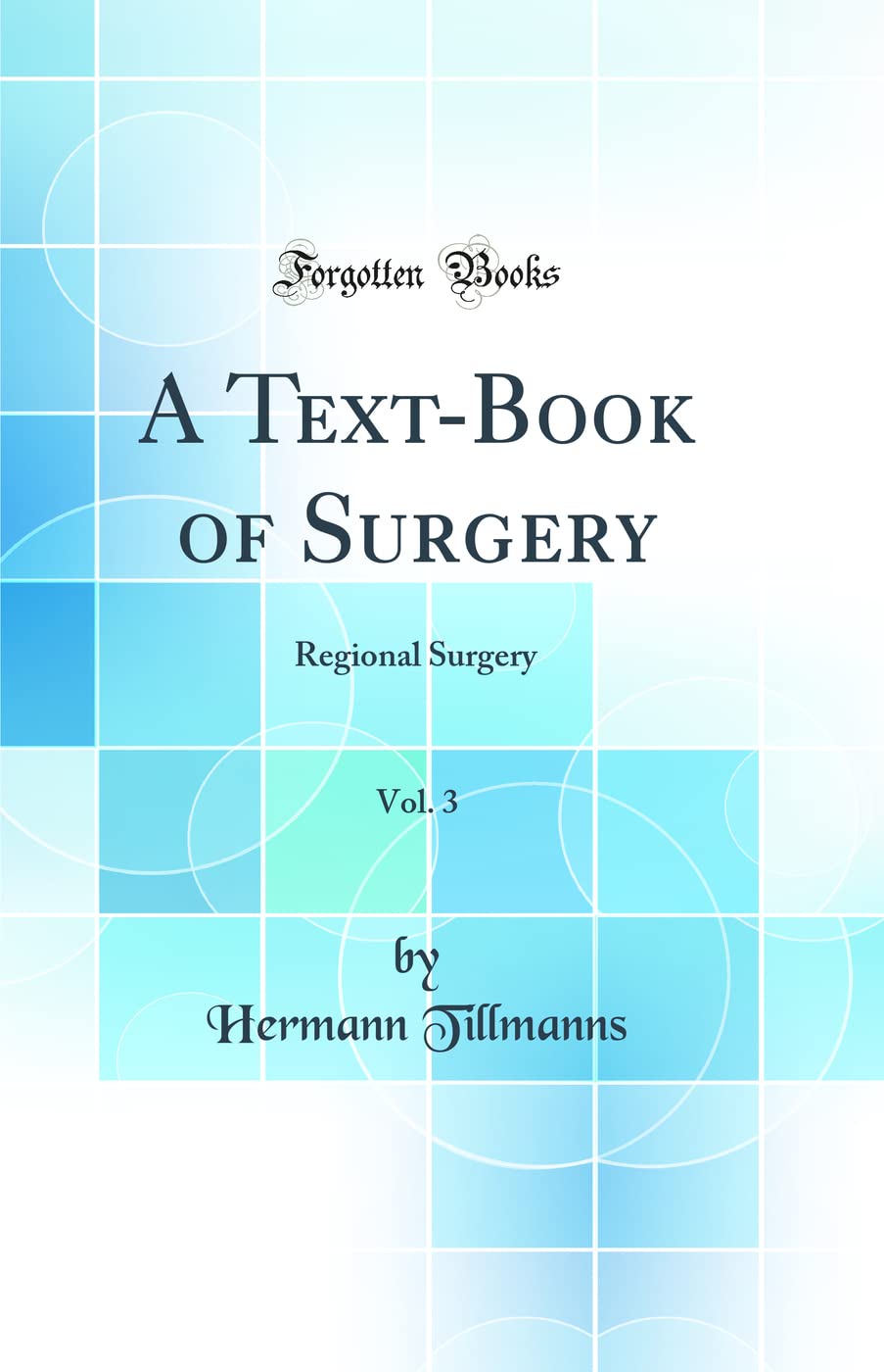 A TextBook of Surgery, Vol. 3: Regional Surgery (Classic Reprint)