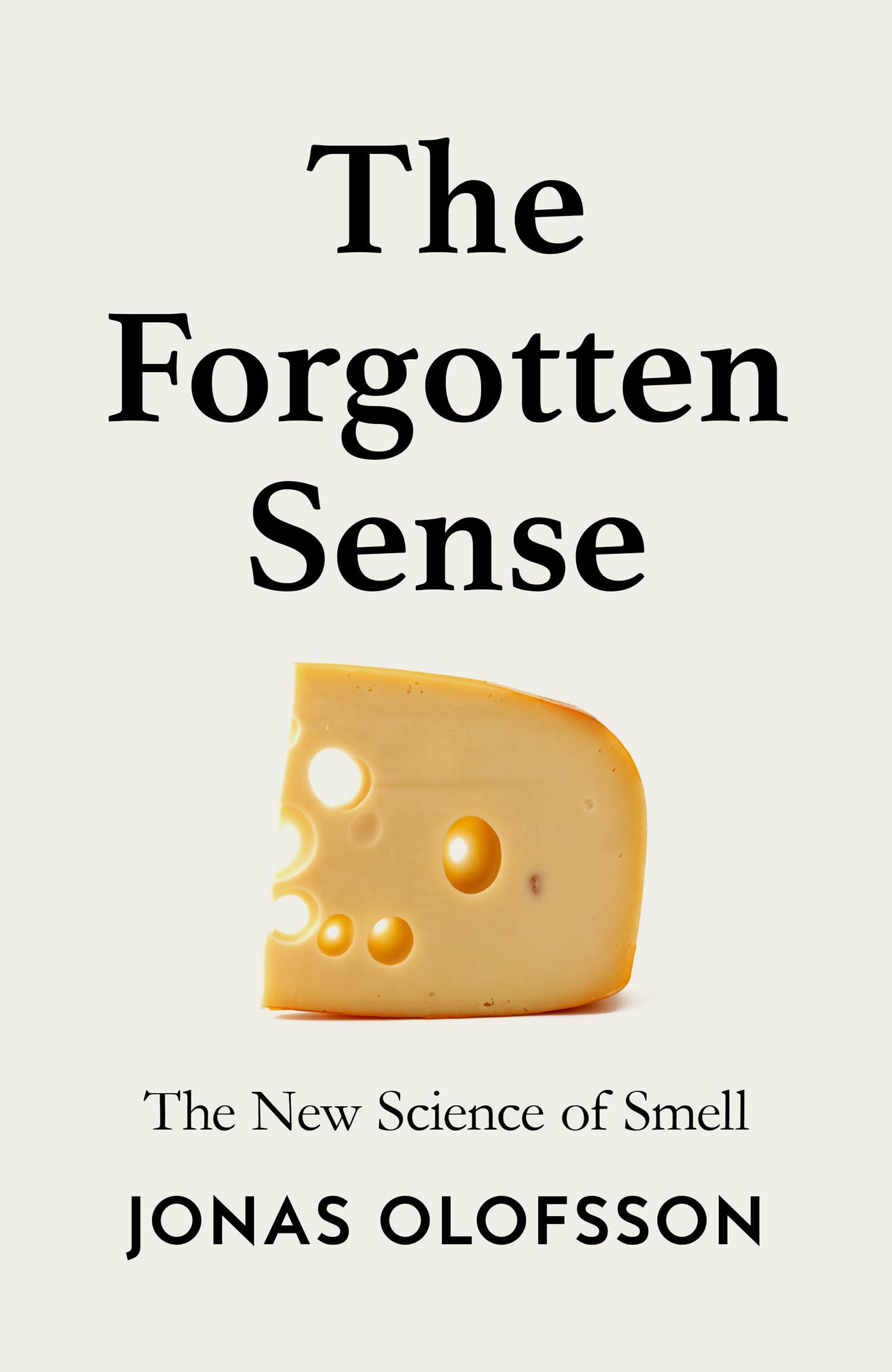 The Forgotten Sense: The Nose And The Perception Of Smell: The New Science Of Smell
