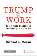 Trump @ Work : Really Huge Lessons on Leadership, Believe Me