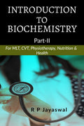 Introduction To Biochemistry [PartIi] : For B.Sc. Mlt, Cvt, Physiotherapy, Nutrition & Health
