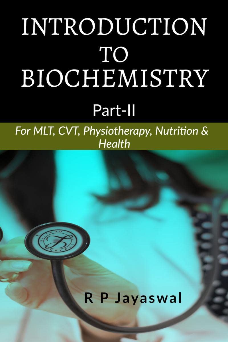 Introduction To Biochemistry [PartIi] : For B.Sc. Mlt, Cvt, Physiotherapy, Nutrition & Health