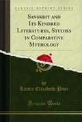 Sanskrit and Its Kindred Literatures, Studies in Comparative Mythology (Classic Reprint)