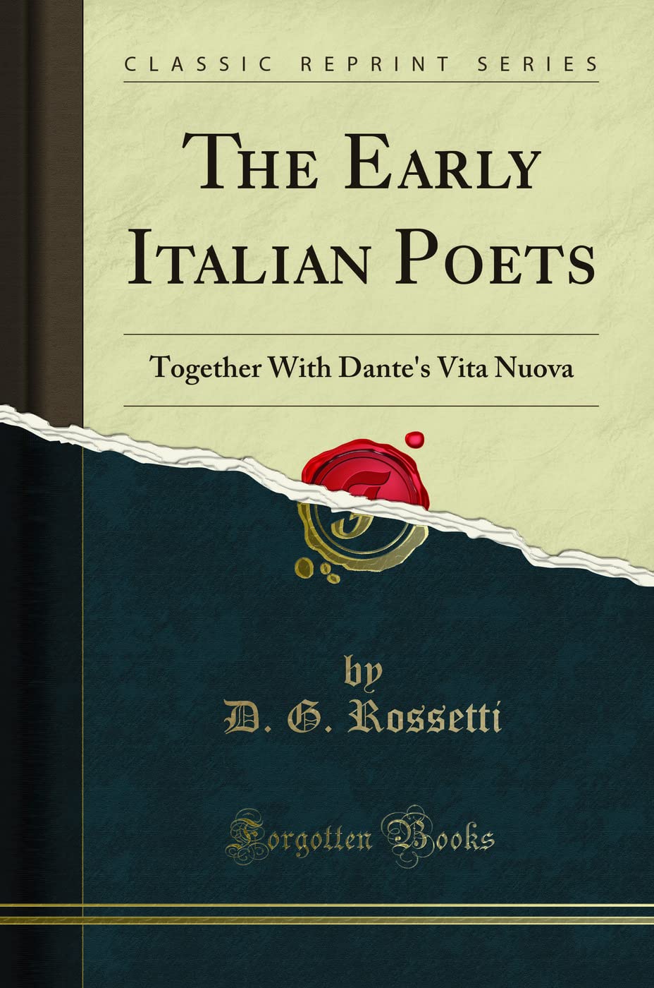 The Early Italian Poets: Together with Dantes Vita Nuova (Classic Reprint)