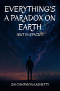 EVERYTHINGS A PARADOX ON EARTH: But in Space?