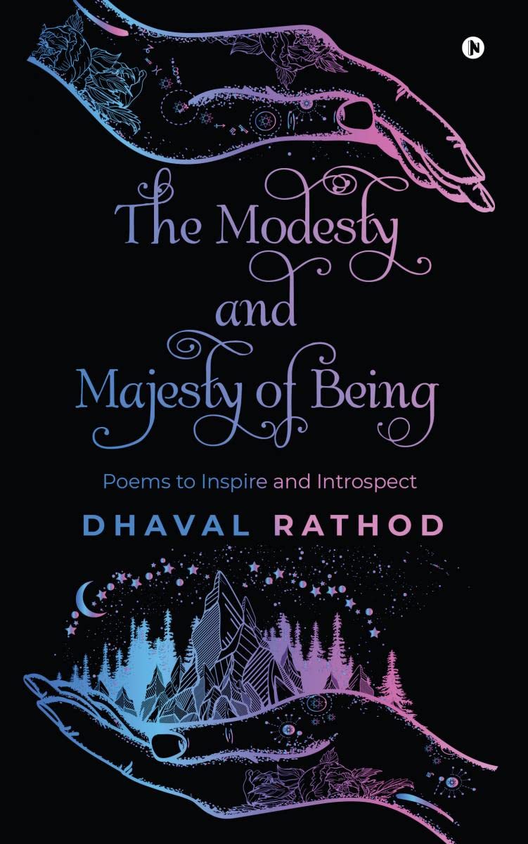 The Modesty and Majesty of Being : Poems to Inspire and Introspect