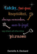 Catchy, Feelgood, Keepsakes, Alwaysremember, Nevertoforget, Saythemallthetime Phrases