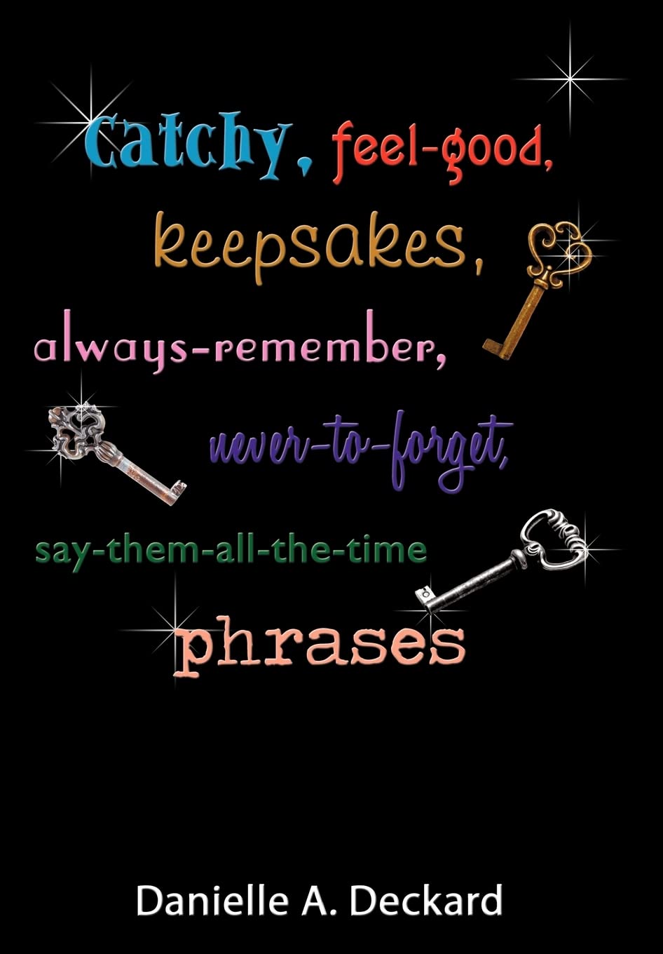 Catchy, Feelgood, Keepsakes, Alwaysremember, Nevertoforget, Saythemallthetime Phrases