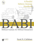 Biblical Aramaic For Biblical Interpreters: A Parallel HebrewAramaic Handbook: 8 (Hebrew & Aramaic Accessible Resources For Exe