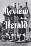 The Review And Herald (Volume Seven)