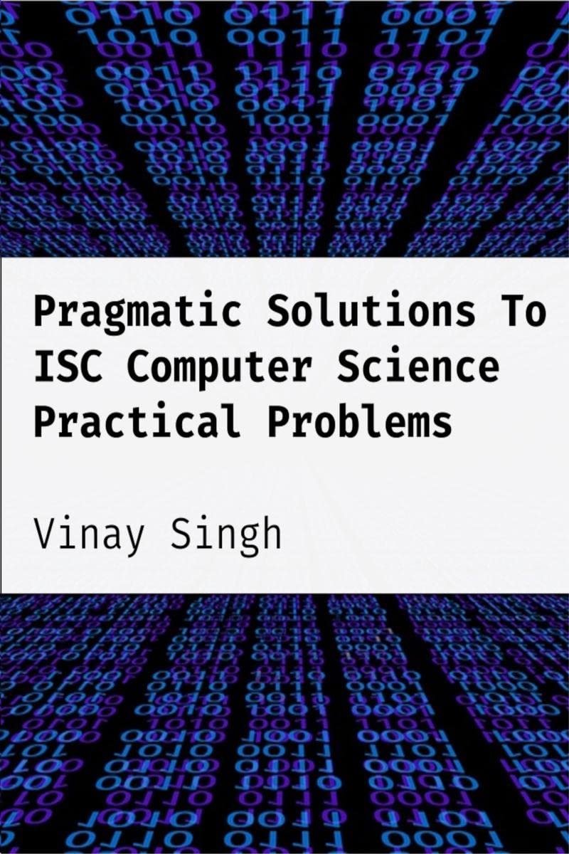 Pragmatic Solution To ISC Computer Science Practical Problems