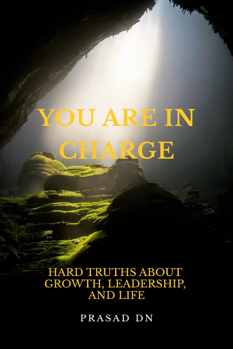 YOU ARE IN CHARGE: Hard Truths About Growth, Leadership, and Life