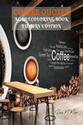 Coffee Quotes Adult Coloring Book Luxury Edition: Premium Coffee Quotes Desings for Adults Relaxation | Amazing Coloring Pages G