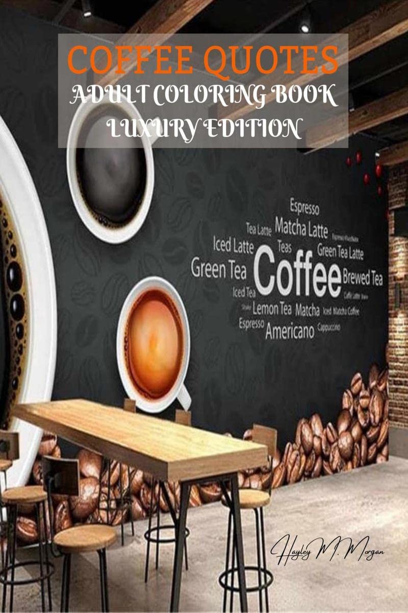 Coffee Quotes Adult Coloring Book Luxury Edition: Premium Coffee Quotes Desings for Adults Relaxation | Amazing Coloring Pages G
