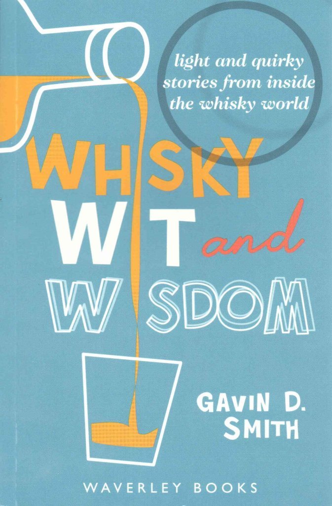 Whisky Wit and Wisdom: Light and Quirky Stories from Inside the Whisky World