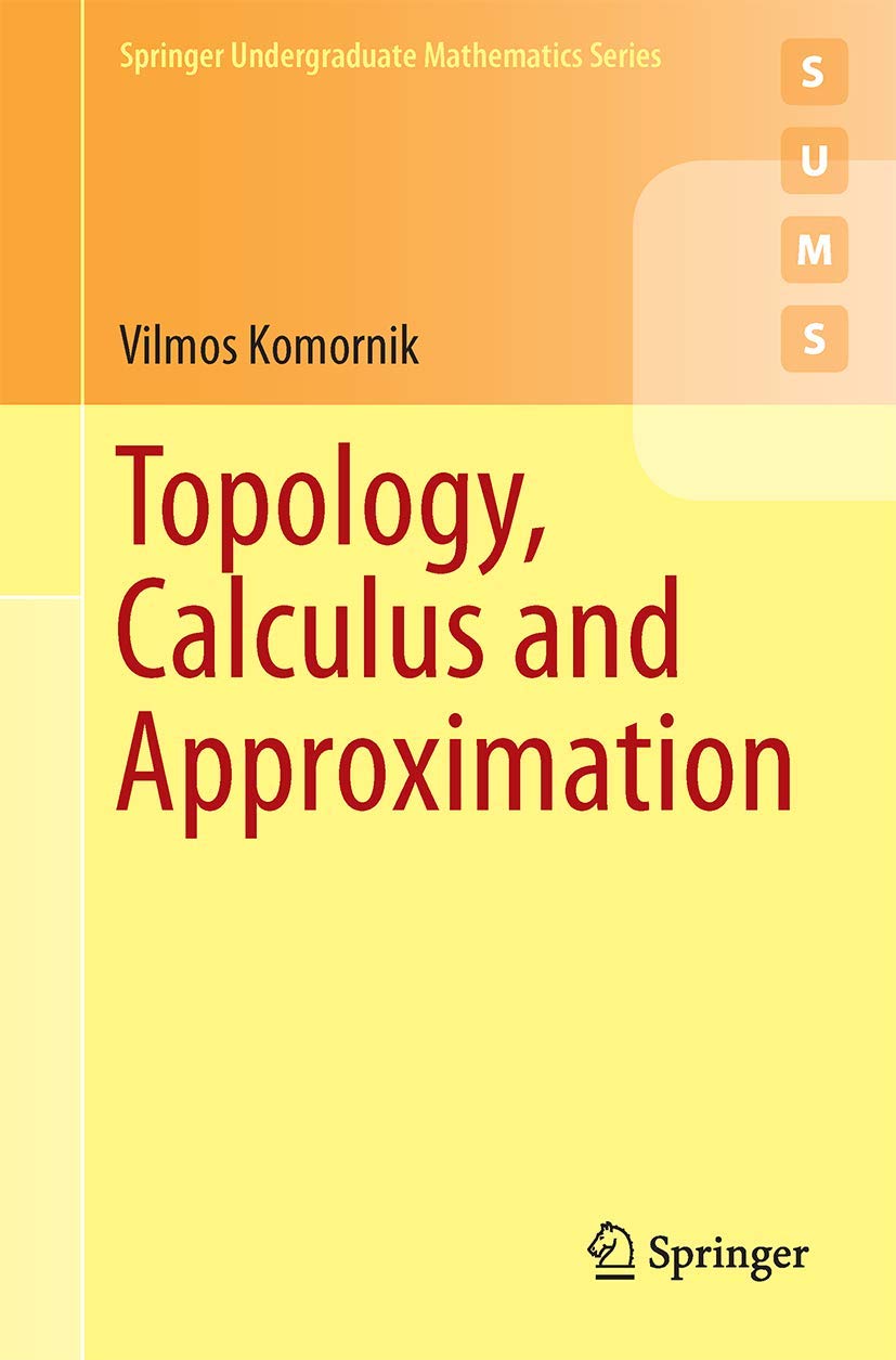 Topology, Calculus and Approximation (Springer Undergraduate Mathematics Series)