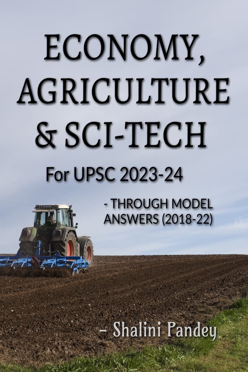 ECONOMY, AGRICULTURE AND SCITECH FOR UPSC 202324 : Through model answers