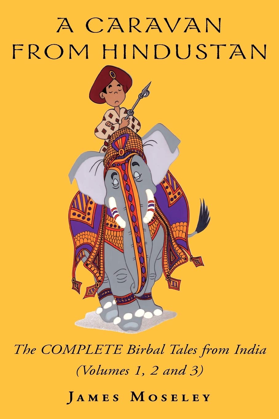 A Caravan from Hindustan: The Complete Birbal Tales from the Oral Traditions of India