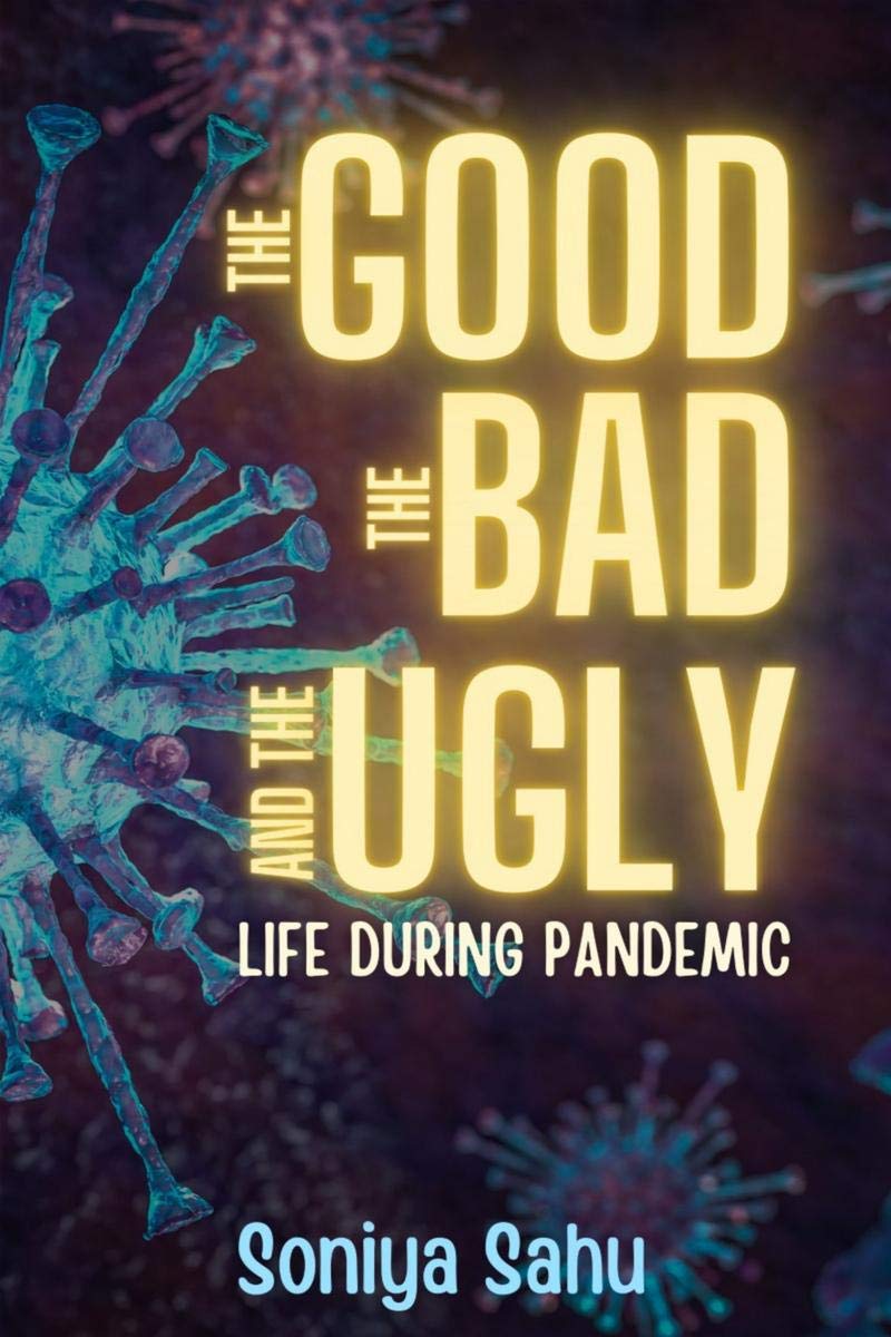 The Good, The Bad, And The Ugly : Life During Pandemic
