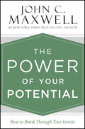 The Power of Your Potential: How to Break Through Your Limits