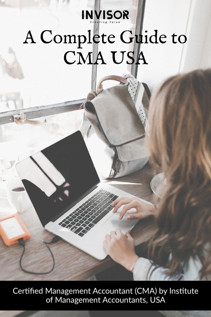 A Complete Guide To Cma Usa : Certified Management Accountant (Cma) By Institute Of Management Accountants, Usa