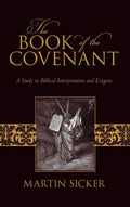 The Book of the Covenant: A Study in Biblical Interpretation and Exegesis