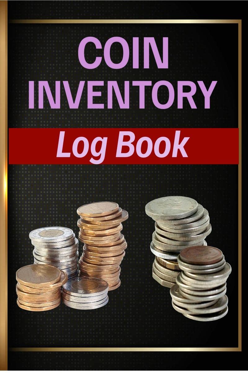 Coin Inventory Log Book :  Amazing Collectors Coin Log Book To Record And Keep Track Of Your Coin Collection| Keep Track of You