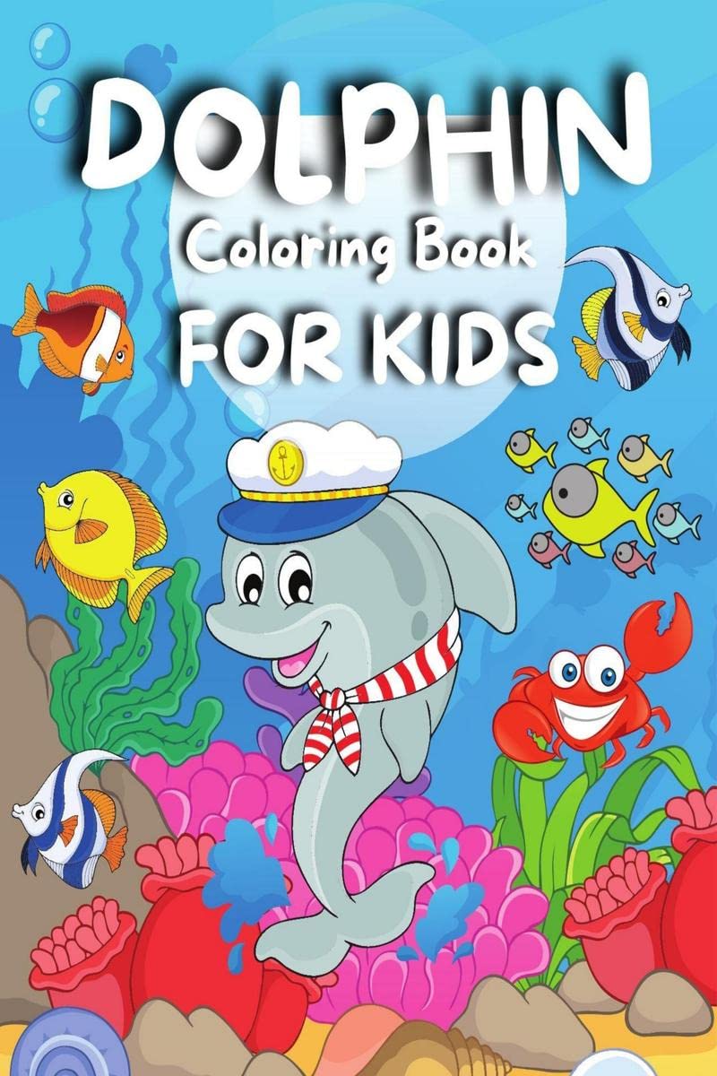 Dolphin Coloring Book For Kids : Amazing Coloring Pages of Dolphins for Toddlers and Kids Ages 48, Girls and Boys