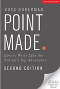 Point Made: How To Write Like The Nations Top Advocates, 2nd Edition