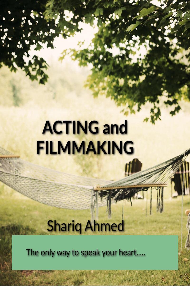 ACTING & FILM MAKING  The only way to speak your heart. : The only way to speak your heart