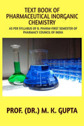 Text Book Of Pharmaceutical Inorganic Chemistry : As Per Syllabus Of B.PharmIst Semester Of Pharmacy Council Of India