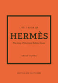 The Little Book of Herms: The Story of the Iconic Fashion House (Little Books of Fashion, 14)